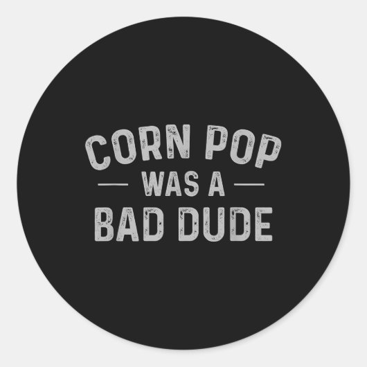 Corn Pop was een slechte vent grappige verkiezinge Ronde Sticker (Voorkant)