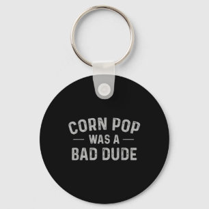 Corn Pop was een slechte vent grappige verkiezinge Sleutelhanger