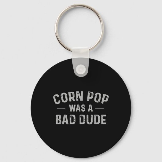 Corn Pop was een slechte vent grappige verkiezinge Sleutelhanger (Voorkant)