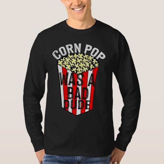 Corn Pop was een slechte vent T-shirt (Voorkant)