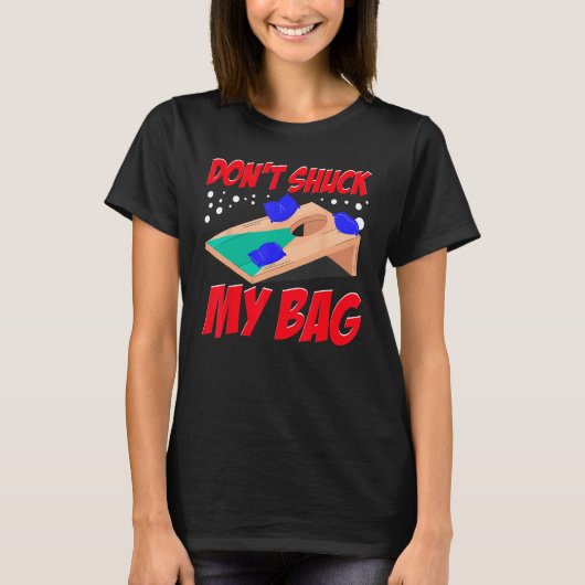 Cornhole Corn Hole Don t Shuck My Bag T-shirt (Voorkant)