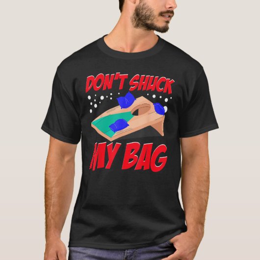Cornhole Corn Hole Niet Shuck Mijn Tas T-shirt (Voorkant)