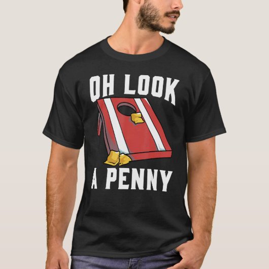 Cornhole Corn Hole Oh look a Penny T-shirt (Voorkant)