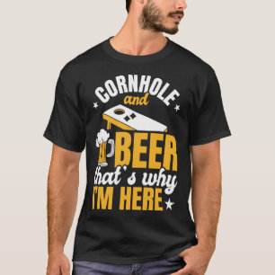 Cornhole en bier daarom ben ik hier alcoholist t-shirt
