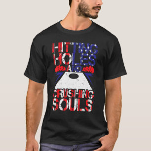 Cornhole Tournament Hitting Holes and Crushing Sou T-shirt