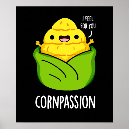 Cornpassision Funny Compassionate Corn Pun Dark BG Poster (Voorkant)