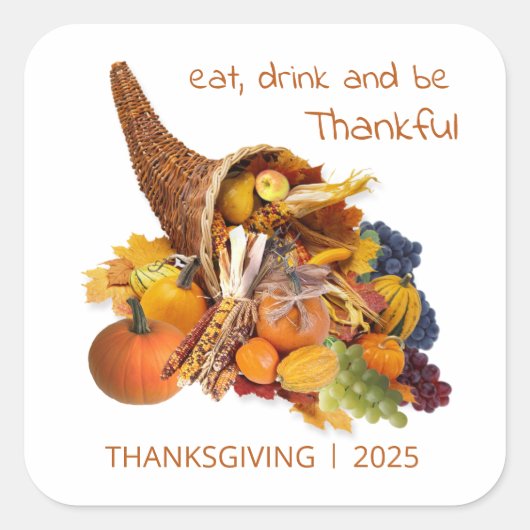 Cornucopia, Eet, Drink & Wees dankbare Thanksgivin Vierkante Sticker (Voorkant)