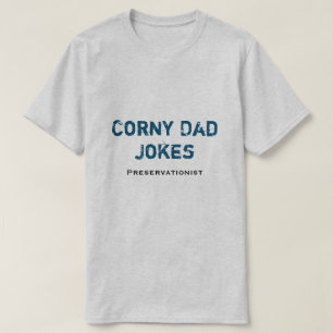 Corny Dad Jokes Preservationist T-Shirt