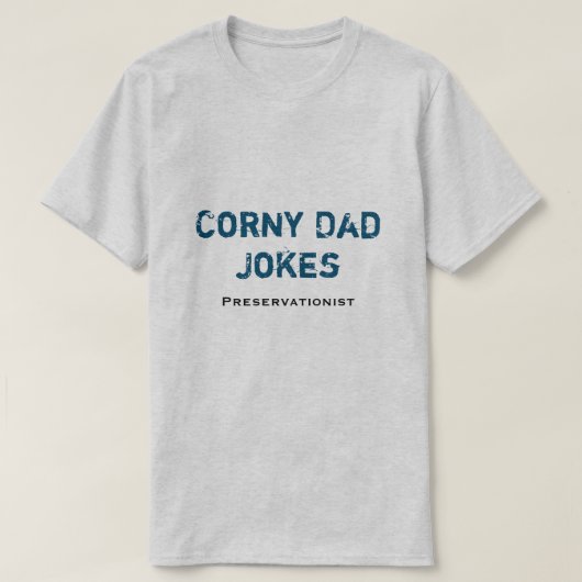 Corny Dad Jokes Preservationist T-Shirt (Design voorkant)