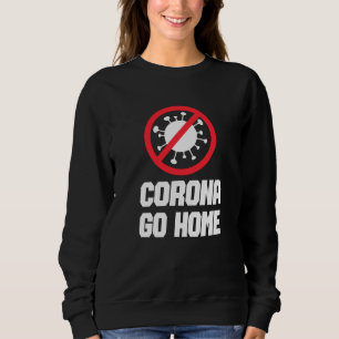 CORONA GO HOME - Corona Awareness Design Trui