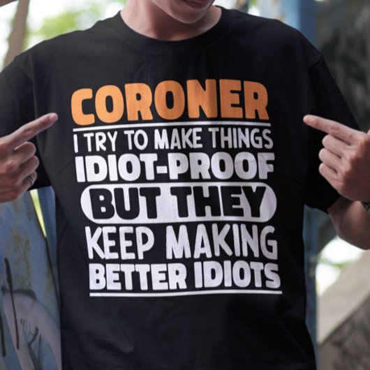 Coroner Ik probeer dingen grappig te maken uitspra T-shirt