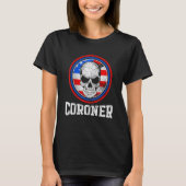 Coroner Medical Examinator Education Investigation T-shirt (Voorkant)