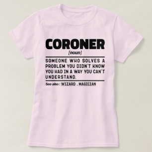 Coroner Noun Medisch Examinator Job Cadeau Cool Da T-shirt