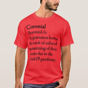 Coronial dictionary quarne born baby meme t-shirt