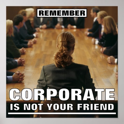Corporate Is Not Your Friend™ Poster (Voorkant)