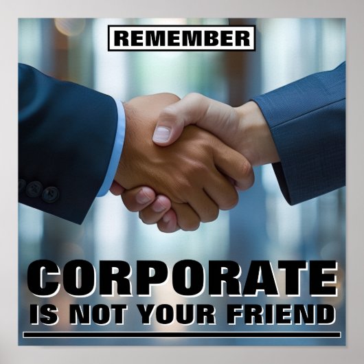 Corporate Is Not Your Friend™ Poster (Voorkant)