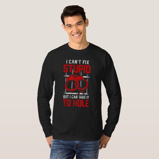 Correctiebeambte I Cant Fix Stupid 1 T-shirt (Voorkant volledig)