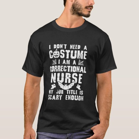 Correctional Nurse Halloween kostuum Scary Funny B T-shirt (Voorkant)