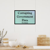Corrupting Government Data Poster (Keuken)