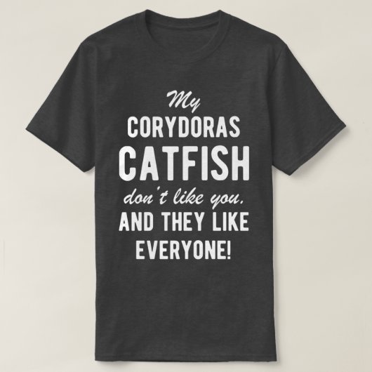 Corydoras Catfish Funny Fish Quote T-shirt (Design voorkant)