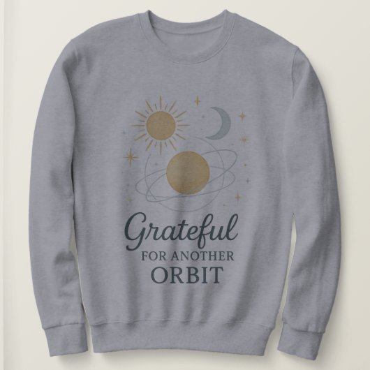 Cosmic Gratitude Sweatshirt – Dankbaar voor Nog Ee (Design voorkant)