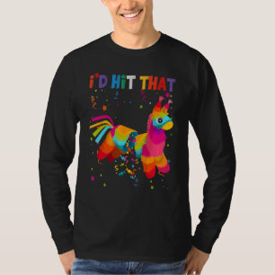 Costume Cinco de Mayo Funny Ideas I'd Hit die Pin T-shirt