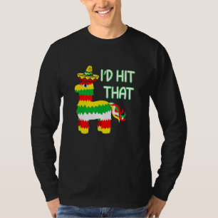 Costume Cinco de Mayo Ideas I'd Hit die Pinata T-shirt