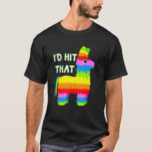 Costume Cinco de Mayo Ideas I'd Hit die Pinata T-shirt