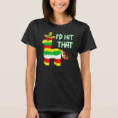 Costume Cinco de Mayo Ideas I'd Hit die Pinata T-shirt (Voorkant)