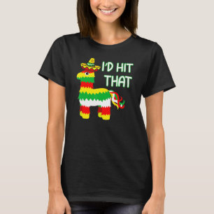 Costume Cinco de Mayo Ideas I'd Hit die Pinata T-shirt