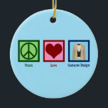 Costume Designer Peace Love Costumes Keramisch Ornament<br><div class="desc">Peace Love Costume Design. Een schattig designer cadeau voor iemand die in een film of theater werkt om kleding te zoeken voor de acteurs op het spel.</div>
