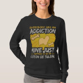 Coton de Tulear Funny Dog Addiction T-shirt (Voorkant)