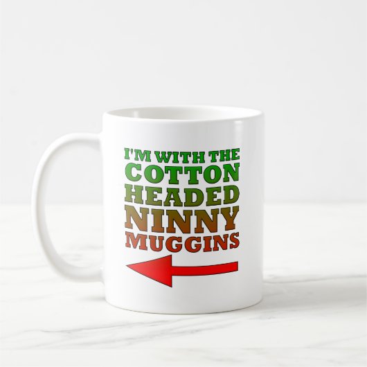 Cotton Headed Ninny Muggins Funny Mug Koffiemok (Links)