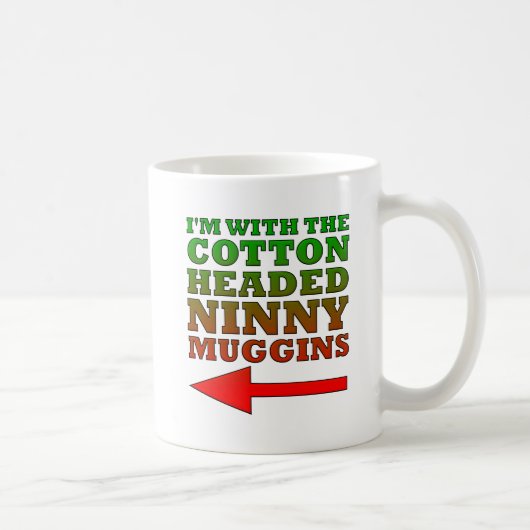 Cotton Headed Ninny Muggins Funny Mug Koffiemok (Rechts)