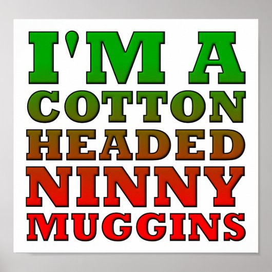 Cotton Headed Ninny Muggins Funny Poster (Voorkant)