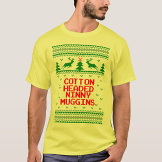Cotton Headed Ninny Muggins Ugly Sweater Shirt
