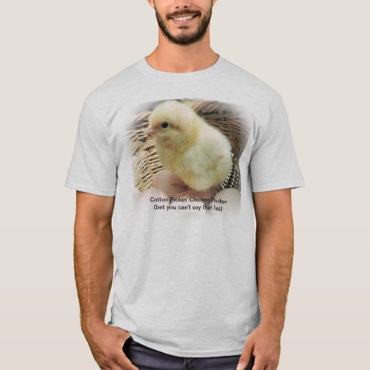 "Cotton Pickin' Chicken Plucker" T-shirt (Voorkant)