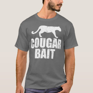 Cougar Bait Funny Gift Cougar Hunting Vist Dirt T-shirt