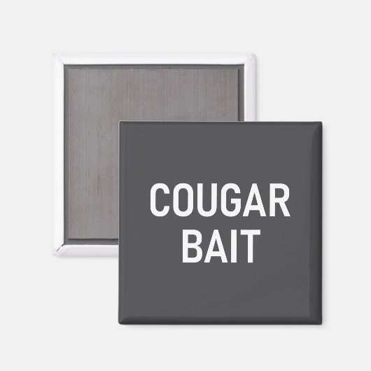 Cougar Bait, Funny, Jokes, Sarcastic Magneet (Voorkant / Achterkant)