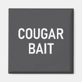 Cougar Bait, Funny, Jokes, Sarcastic Magneet (Voorkant)