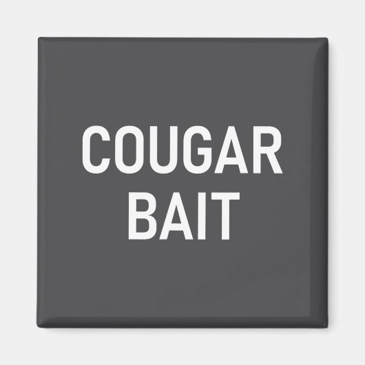 Cougar Bait, Funny, Jokes, Sarcastic Magneet (Voorkant)