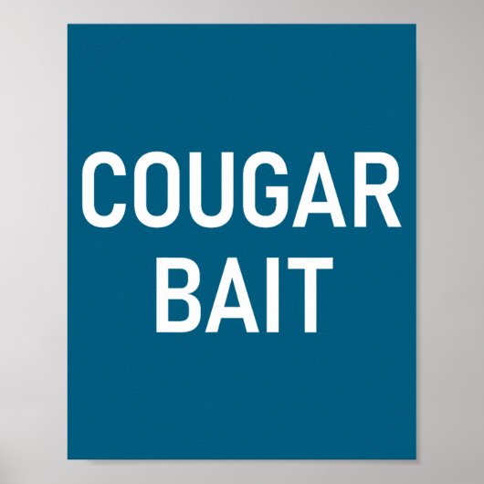 Cougar Bait, Funny, Jokes, Sarcastic Poster (Voorkant)