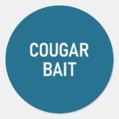 Cougar Bait, Funny, Jokes, Sarcastic Ronde Sticker (Voorkant)