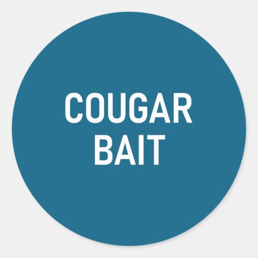 Cougar Bait, Funny, Jokes, Sarcastic Ronde Sticker (Voorkant)