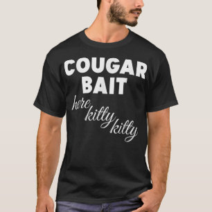 Cougar Bait here Kat Kat 282 T-shirt