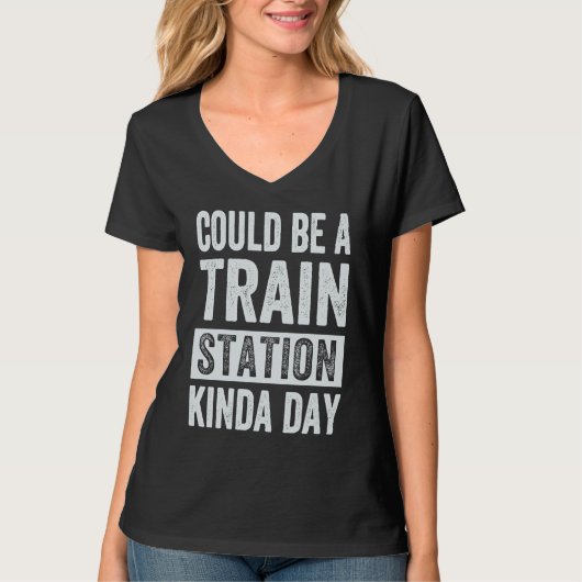 Could Be A Train Station Kinda Day T-shirt (Voorkant)