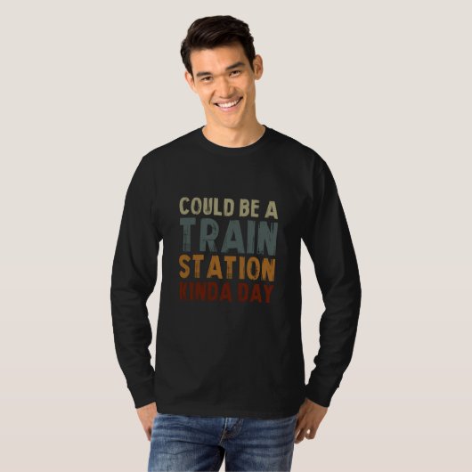 Could Be A Train Station Kinda Day Train Model Tra T-shirt (Voorkant volledig)