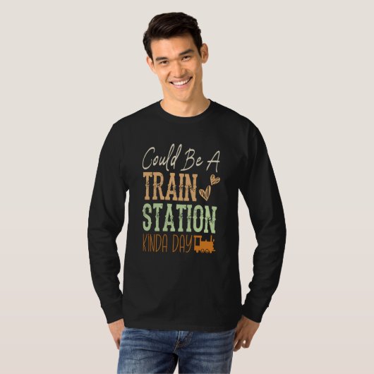 Could Be A Train Station Kinda Day Train Model Tra T-shirt (Voorkant volledig)