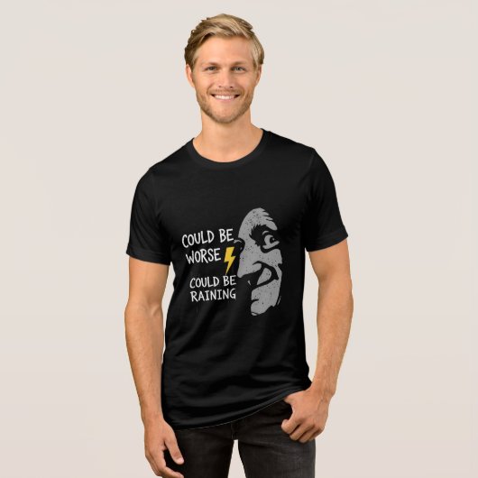 Could Be Worse, Could Be Rainning Tri-Blend Shirt (Voorkant volledig)