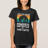 Could Stop Shooting Coyotes Coyote Trapping Coyote T-shirt (Voorkant)